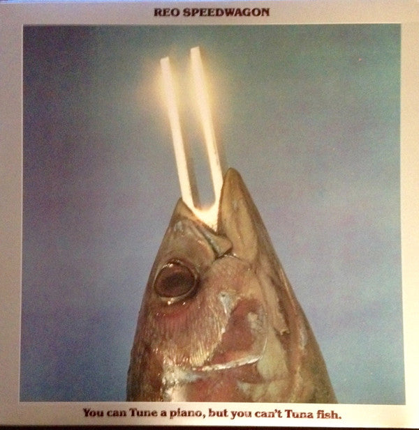 REO Speedwagon : You Can Tune A Piano, But You Can't Tuna Fish (LP, Album, RE)