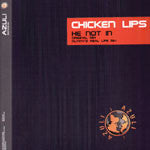 Chicken Lips : He Not In (12")