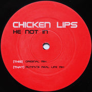 Chicken Lips : He Not In (12")