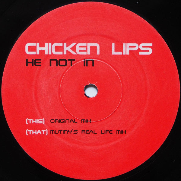 Chicken Lips : He Not In (12")
