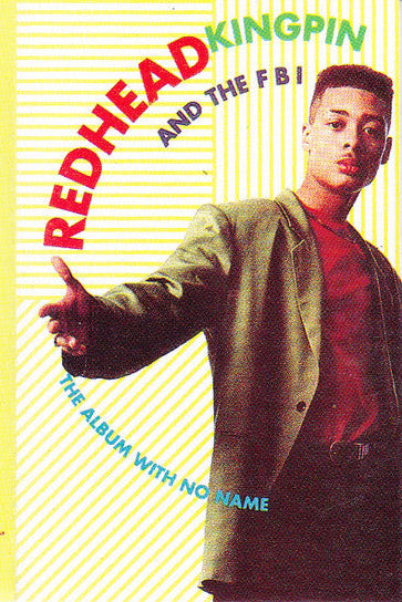 Redhead Kingpin And The FBI : The Album With No Name (Cass, Album, AR)