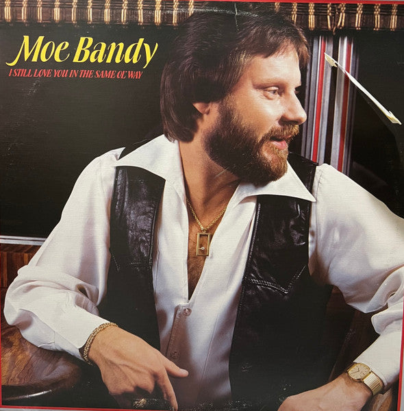 Moe Bandy : I Still Love You In The Same Ol' Way (LP, Album)