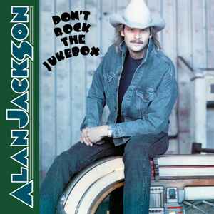 Alan Jackson  - Don't Rock The Jukebox (Mint (M)) Folk World & Country (LP, Album, RE)