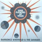 Barrence Whitfield & The Savages* : Soul Flowers Of Titan (LP, Album, Ltd, Cle)