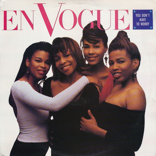 En Vogue : You Don't Have To Worry (12")