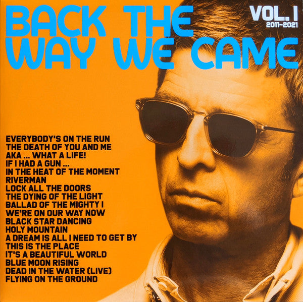 Noel Gallagher's High Flying Birds : Back The Way We Came: Vol. 1 (2011 - 2021) (2xLP, RSD, Comp, Ltd, Num, Yel)