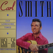 Carl Smith (3) : Old Lonesome Times (1951-56 Recordings) (LP, Comp, Mono)