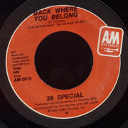 38 Special (2) : Back Where You Belong (7", Single, Styrene, Car)