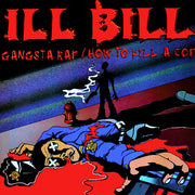 Ill Bill : Gangsta Rap / How To Kill A Cop (12")