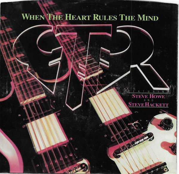 GTR (2) : When The Heart Rules The Mind (7", Single, Styrene, Ind)