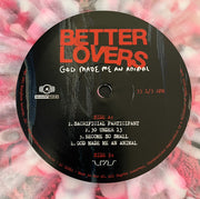 Better Lovers : God Made Me An Animal (LP, S/Sided, EP, Etch, Ltd, RP, Cle)