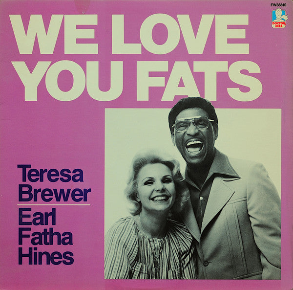 Teresa Brewer, Earl Fatha Hines* : We Love You Fats (LP, Album, RE)