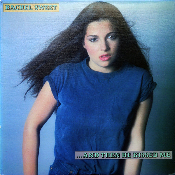 Rachel Sweet : ...And Then He Kissed Me (LP, Album, San)