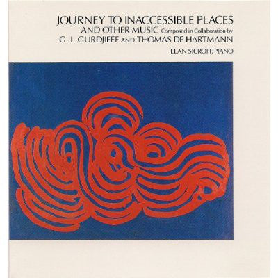 G. I. Gurdjieff* / Thomas De Hartmann - Elan Sicroff : Journey To Inaccessible Places And Other Music (LP)