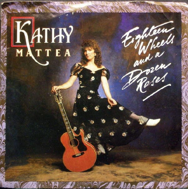 Kathy Mattea : Eighteen Wheels And A Dozen Roses / Like A Hurricane (7", Spe)