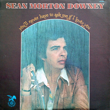 Sean Morton Downey* : You'll Never Have To Ask Me If I Love You (LP)